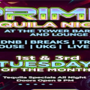 Prime Tuesdays • EDM and Tequila @ The Tower Bar & Lounge