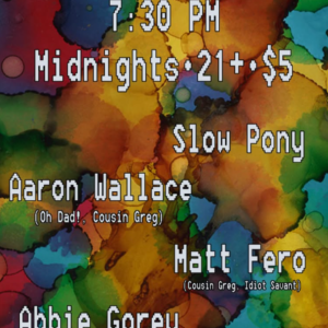 Slow Pony | Aaron Wallace | Matt Fero | Abbie Gorey at Midnight's