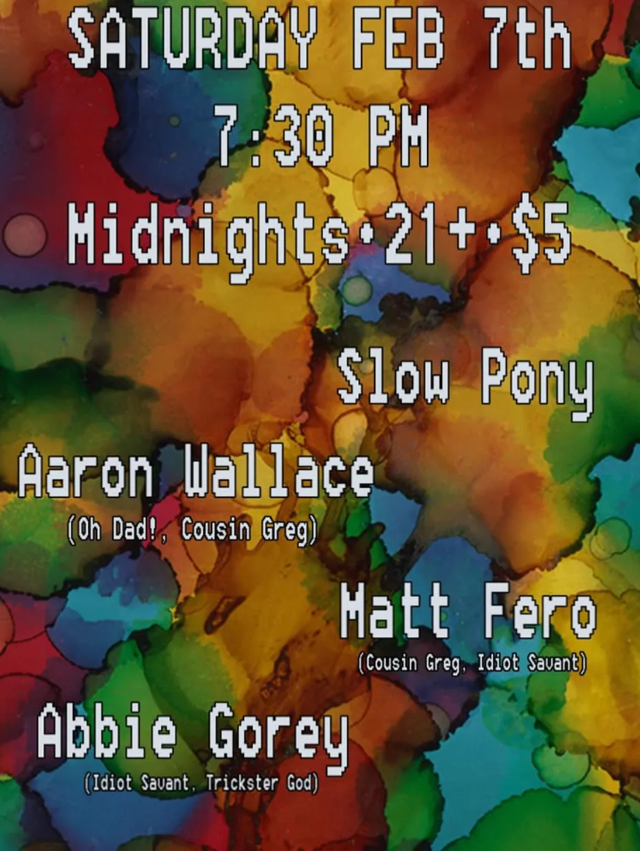 Slow Pony | Aaron Wallace | Matt Fero | Abbie Gorey at Midnight's