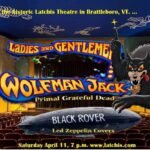 Wolfman Jack Primal Grateful Dead And Black Rover Led Zeppelin At The Latchis Theatre