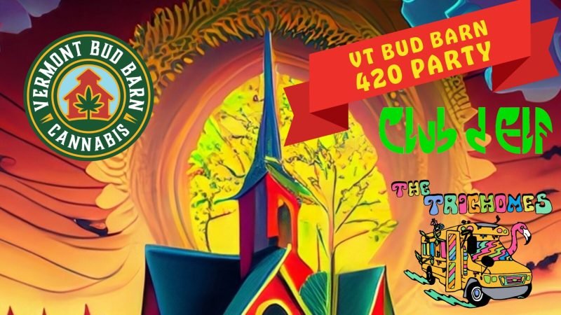 ​Vermont Bud Barn 420 Party with Club d'Elf & The Trichomes